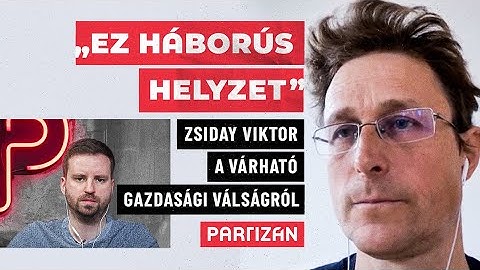 "Ez háborús helyzet” - Zsiday Viktor a várható gazdasági válságról