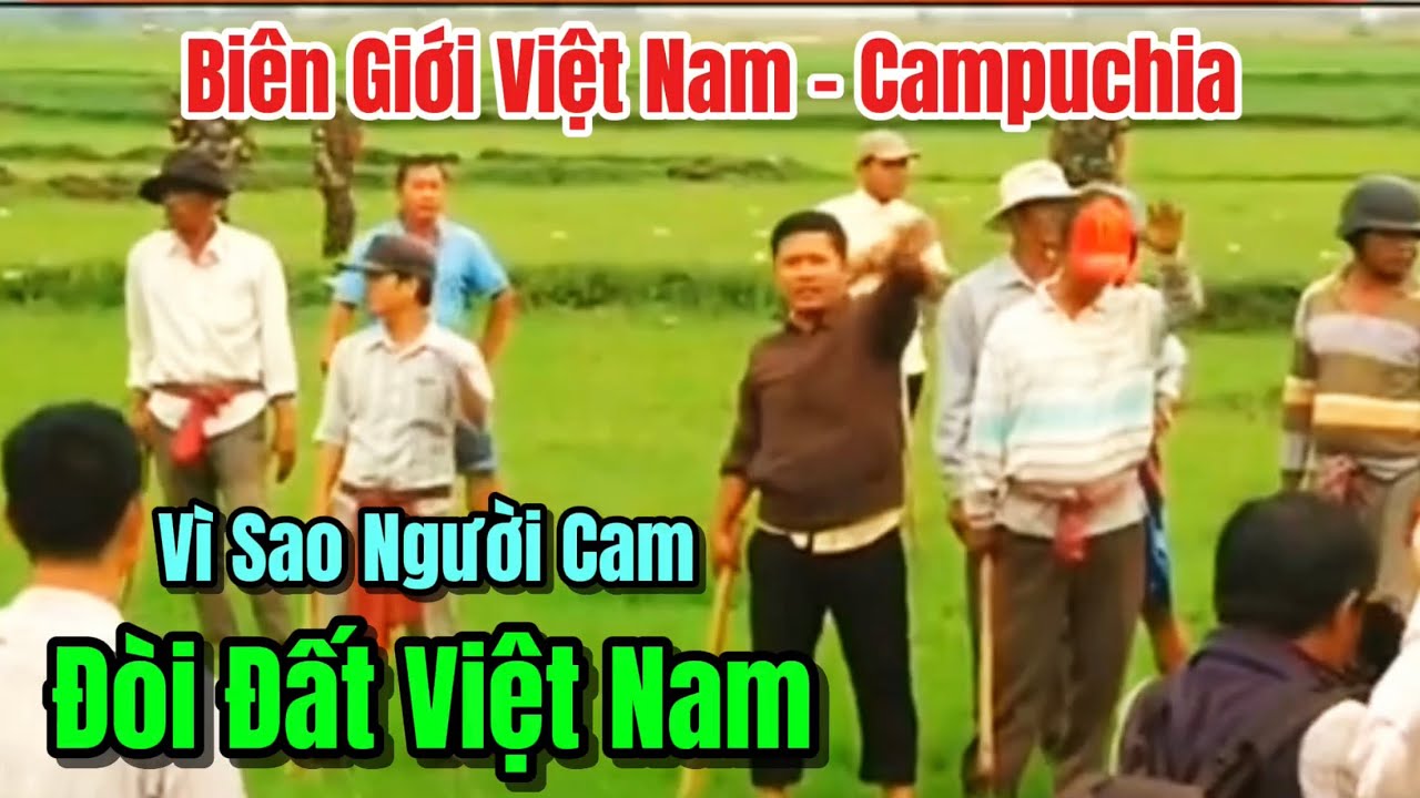 Tình Hình Biên Giới Việt Nam - Campuchia.Thực Hư Chuyện Người Campuchia Đòi Đất Việt Nam #ChợViệtTV