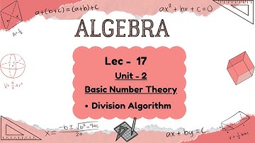 Algebra | Unit - 2 | Basic Number Theory | Division Algorithm | Sem 1 | DU