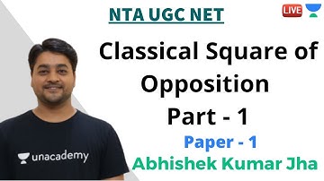 Classical Square of Opposition Part - 1 | Paper 1 | Unacademy Live NTA UGC NET | Abhishek Kumar Jha
