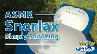 Simply Snoozing Snorlax! | Pokémon ASMR