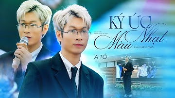 KÝ ỨC NHẠT MÀU - A TỔ | LIVE TẠI BẮC NINH CỰC CHÁY