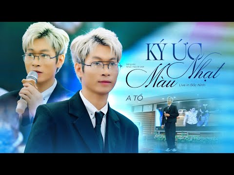KÝ ỨC NHẠT MÀU - A TỔ | LIVE TẠI BẮC NINH CỰC CHÁY