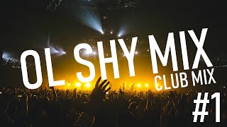 #1 OL SHY MIX - CLUB MIX