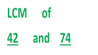 LCM      of    42      and    74