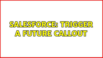 Salesforce: Trigger a future callout (2 Solutions!!)