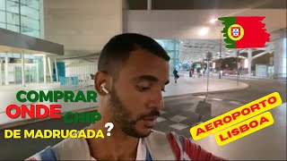 O que estar aberto no Aeroporto de (LIS)boa de MADRUGADA - Onde comprar chip - AGOSTO 2023 PORTUGAL