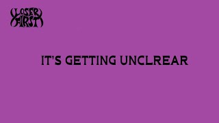 Loser First - It's Getting Unclear (Official Lyric Video)