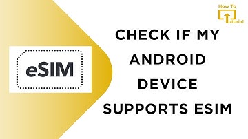 How To Check If My Android Device Supports eSim
