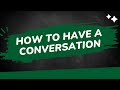 How to have intentional conversations with others | Conversation Quadrants