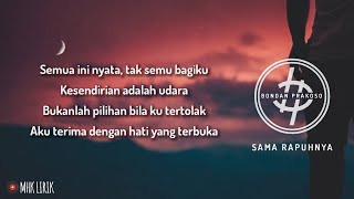 Bondan Prakoso - Sama Rapuhnya [ Lirik ]