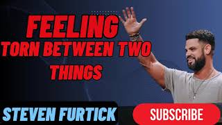 Feeling Torn Between Two Things  _  Steven Furtick