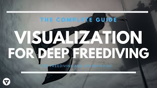 The Complete Guide | Visualization For Deep Freediving