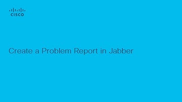 How to Create a Problem Report in Cisco Jabber | Step-by-Step Guide