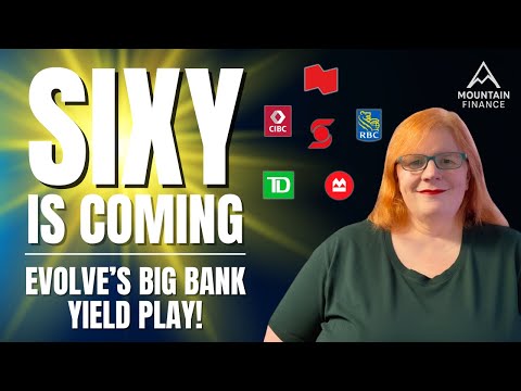 SIXY Is Coming Evolve S Big Bank Yield Play 