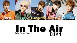 Video thumbnail of "B1A4 (비원에이포) - In The Air LYRICS (Color Coded)"