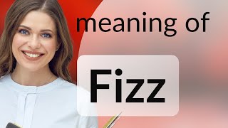 Fizz | definition of FIZZ
