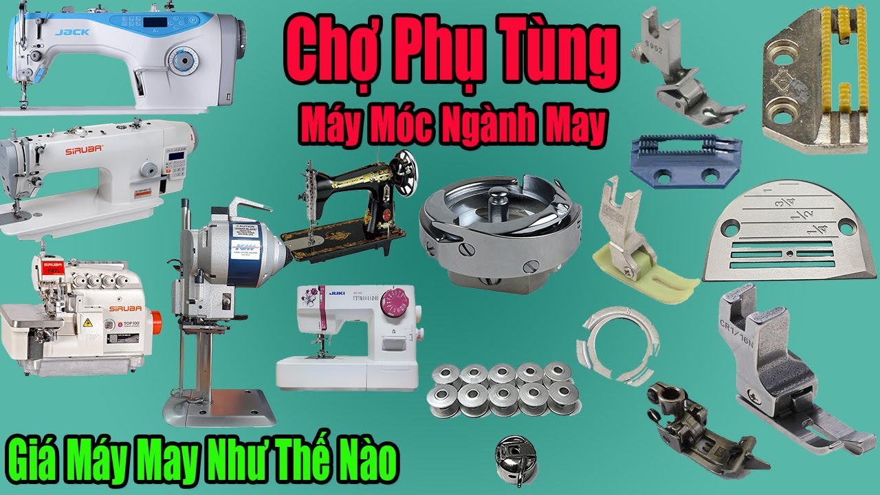 mua dụng cụ may vá ở đâu tphcm Update New Khu Bán Phụ Tùng Máy May | Giá Các Loại Máy May Củ ( Mới ) | Máy May Jack | Máy May Siruba