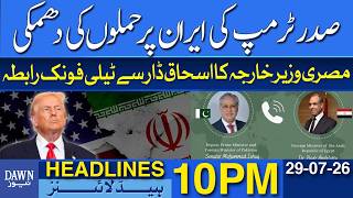 Trump Threatens More Military Strikes Against Iran | Dawn News Headlines 10 PM Guide