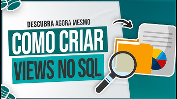 Como Criar Visualizações no SQL - Criação de Views