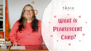What is PEARLESCENT CARD and how to use it with Karen Rowland | Tonic Studios Pearlescent Envelopes All Colours