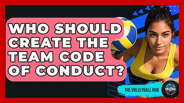 Who Should Create The Team Code Of Conduct? - The Volleyball Hub