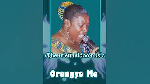 Henrietta Aidoo  Orengye Me