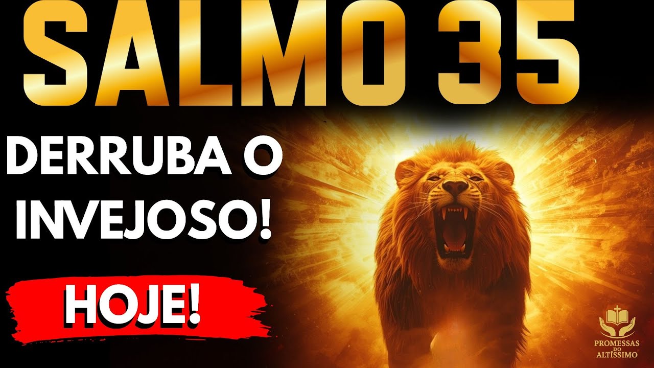 ATENÇÃO_O LEÃO DE JUDA VAI DERRUBAR O INVEJOSO HOJE! SALMO 35