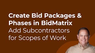 Creating Bid Packages & Phases in BidMatrix | Adding Subcontractors for Scopes of Work