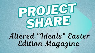 Project Share-Altered Ideals Easter Edition Magazine #alteredmagazine #projectshare  #faithbased 