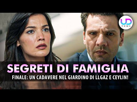 Anticipazioni Segreti Di Famiglia, Ultima Puntata: Un Cadavere Nel Giardino Di Ilgaz E Ceylin!