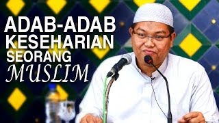 Ceramah Agama Islam: Adab-Adab Keseharian Seorang Muslim - Ustadz Firanda Andirja