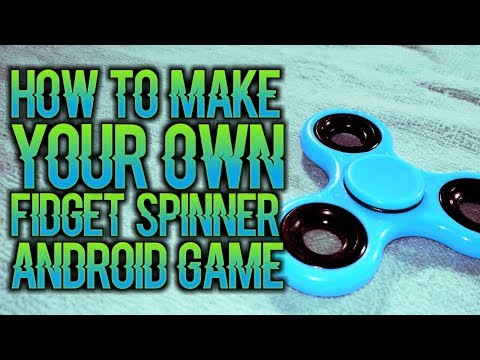 How to Make Your Own Fidget Spinner Game On Android