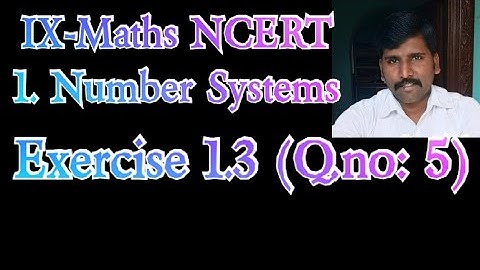 Class 9 Maths NCERT, Exercise 1.3 (Q.no: 5), 1. Number Systems, what can the maximum number of digit