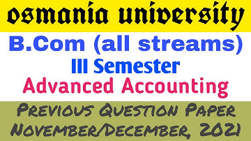 Advanced Accounting | Bcom 3rd Semester | Previous Question Paper Nov/December, 2022 | Degree | OU