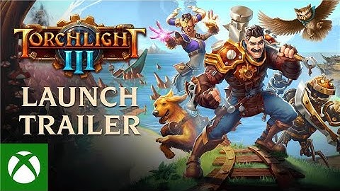 Torchlight III - Official Launch Trailer
