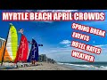 What&#39;s Myrtle Beach like in April? Crowds, Spring Break, and More!