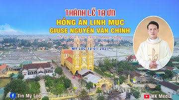 Thánh Lễ Tạ Ơn Hồng Ân Linh Mục: Giuse Nguyễn Văn Chính l Giáo xứ Mỹ Lộc 12.01.2021