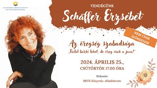 Schäffer Erzsébet: Az öregség szabadsága (előadás)
