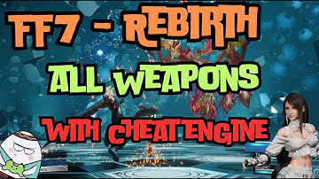 🎮 FF7 Rebirth Cheat Engine Table Part 3 🚀 Getting Every Weapon 💥