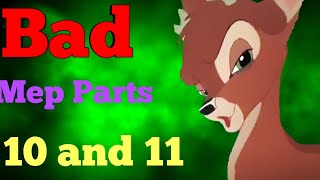 Bad Mep parts 10 and 11 (for Scarfan4ever)