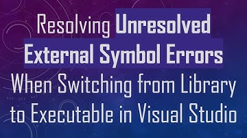 Resolving Unresolved External Symbol Errors When Switching from Library to Executable in Visual Stud