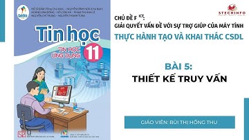 [TIN HỌC 11 - CÁNH DIỀU - F ict] Bài 5: Thiết kế truy vấn