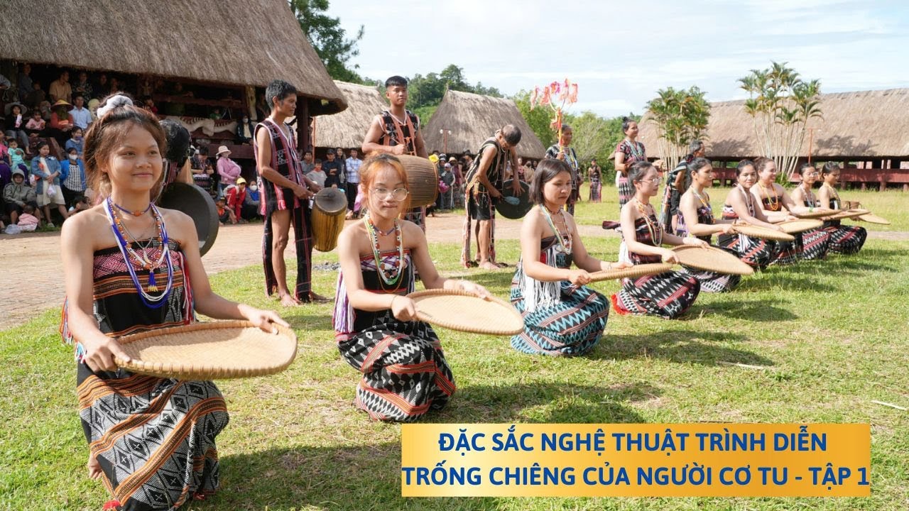 ĐẶC SẮC NGHỆ THUẬT TRÌNH DIỄN TRỐNG CHIÊNG CỦA NGƯỜI CƠ TU - TẬP 1