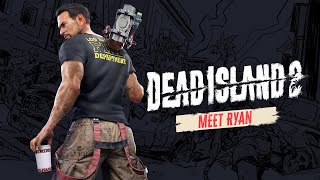 Dead Island 2 – Meet the Slayers: Ryan