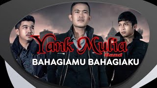 Yank Mulia - Bahagiamu Bahagiaku (Lirik Lagu)