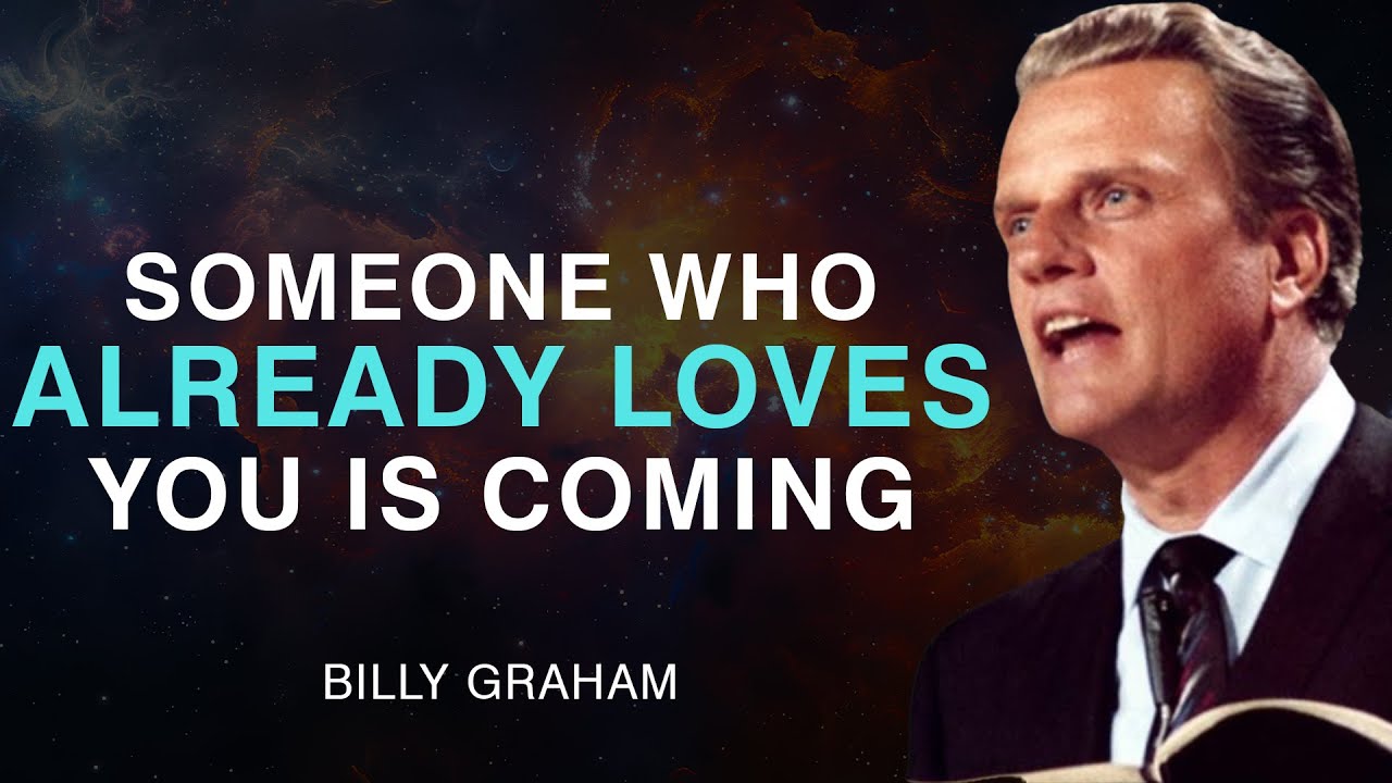 The Person Who Truly Loves You Has Been Chosen by God - Billy Graham