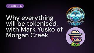 Why everything will be tokenised, with Mark Yusko of Morgan Creek | Pirates Parley E17