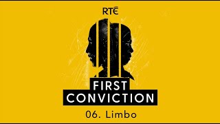 First Conviction: 06 - Limbo | True Crime Podcast | Rté