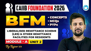 CAIIB BFM Module A Unit 2 | Liberalised Remittance Scheme (LRS) and Other Remittance Facilities